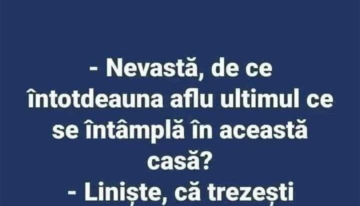 Imagine Stire BANCUL ZILEI | „Nevastă, de ce întotdeauna aflu ultimul ce se întâmplă în această casă?” | 2review.ro