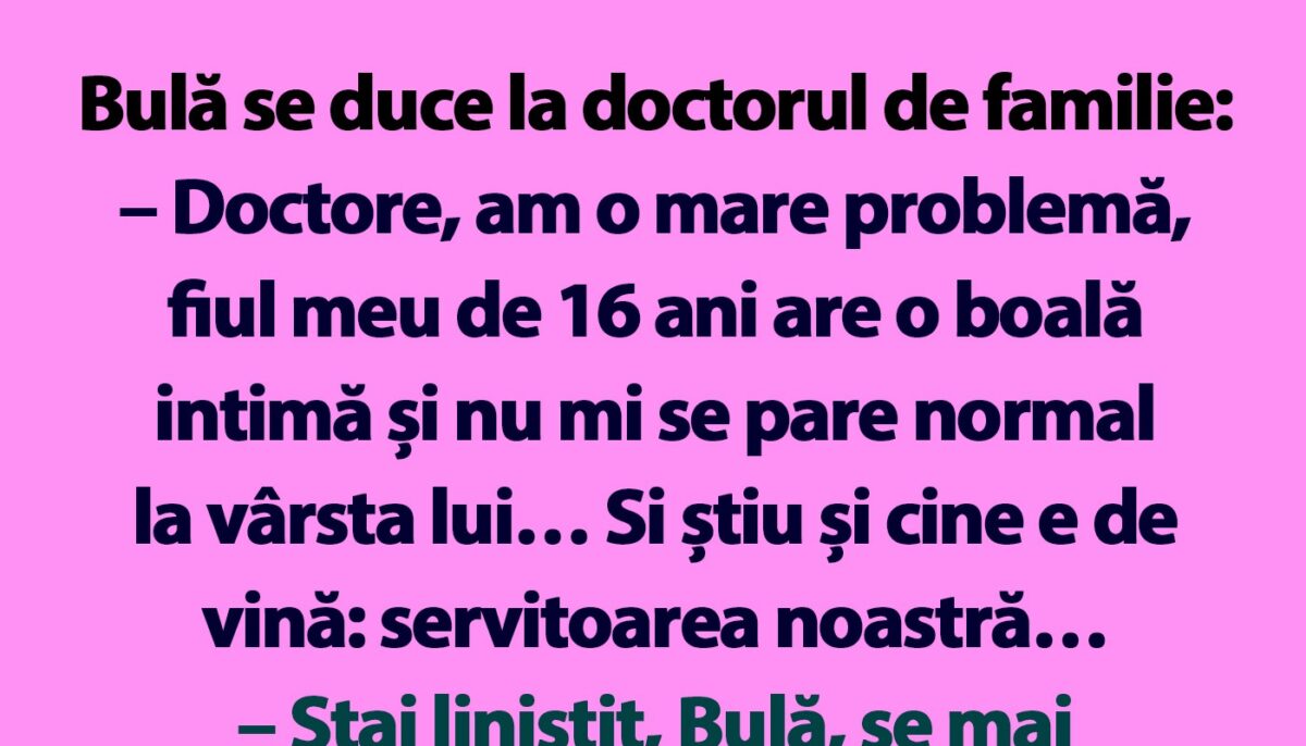 Imagine Stire BANC | Bulă se duce la doctorul de familie: „Am o mare problemă” | 2review.ro