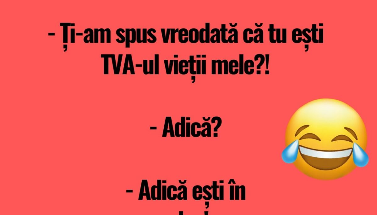 Imagine Stire BANCUL DE LUNI | Tu ești TVA-ul vieții mele | 2review.ro
