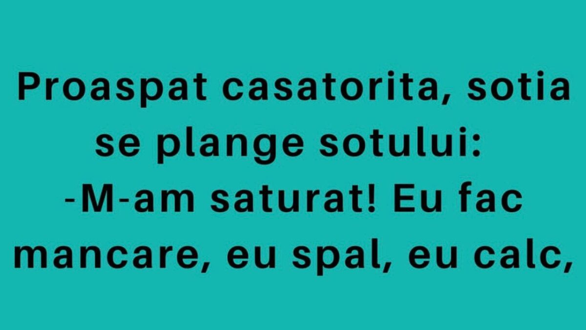 Imagine Stire BANCUL DE LUNI | Proaspăt căsătorită, soția se plânge soțului: ”M-am săturat!” | 2review.ro