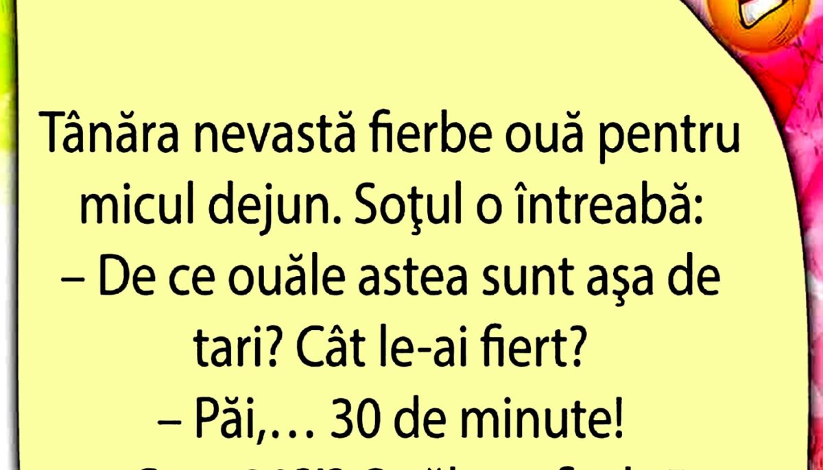 Imagine Stire BANCUL ZILEI | Tânăra nevastă și ouăle fierte | 2review.ro