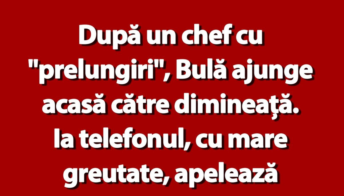 Imagine Stire BANC | După un chef cu „prelungiri”, Bulă ajunge acasă către dimineață | 2review.ro