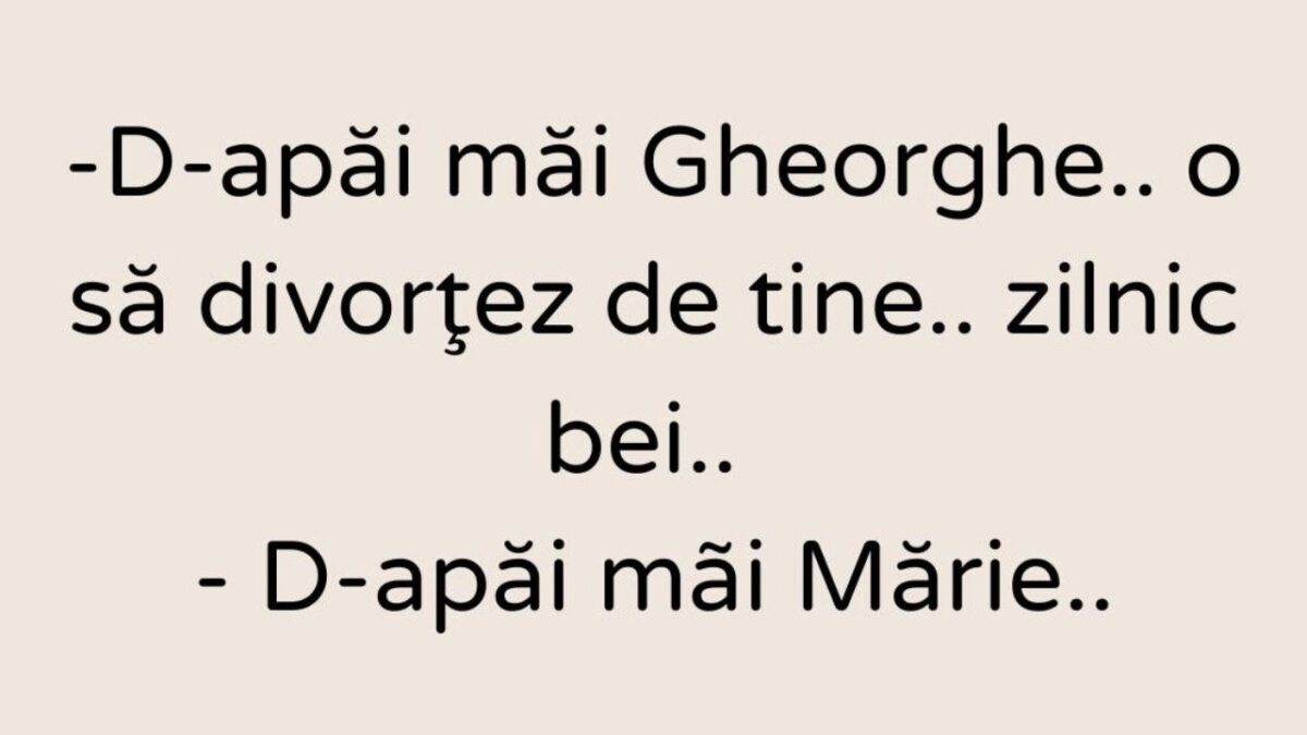 Imagine Stire BANCUL DE LUNI | ”Gheorghe, o să divorțez de tine!” | 2review.ro