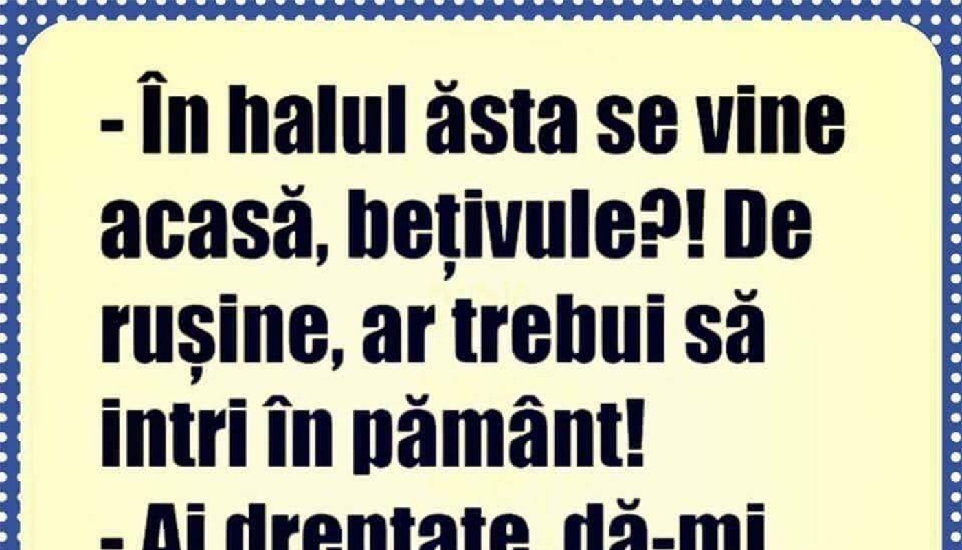 În halul ăsta se vine acasă, bețivule? În halul ăsta se vine acasă, bețivule?