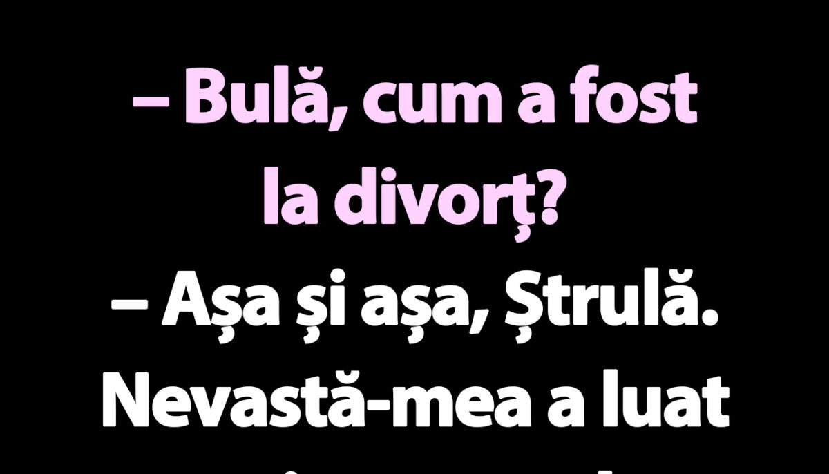 Imagine Stire BANC | „Bulă, cum a fost la divorț?” | 2review.ro