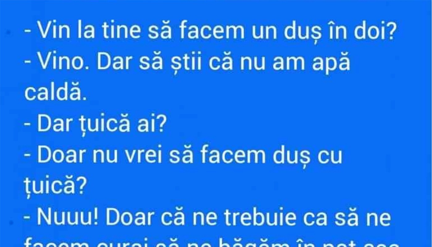 BANCUL ZILEI | “Vin la tine să facem un duș în doi?”