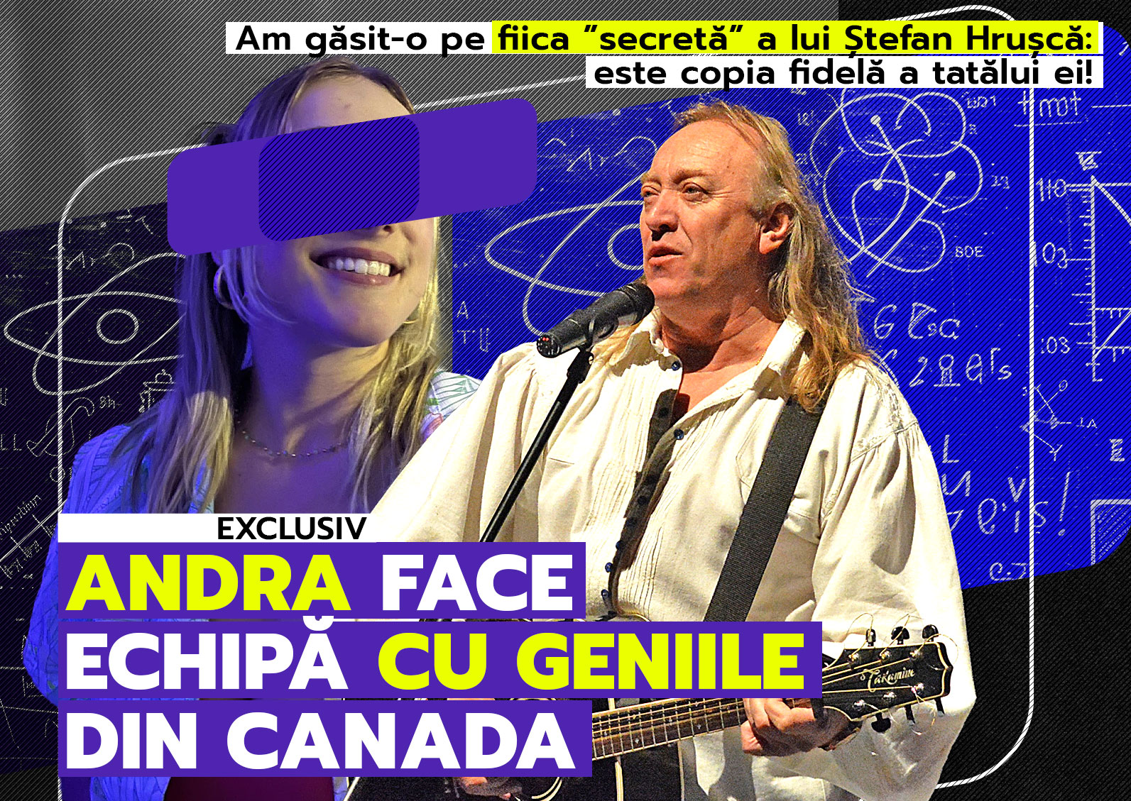 Este copia fidelă a tatălui ei! Andra face echipă cu geniile din Canada