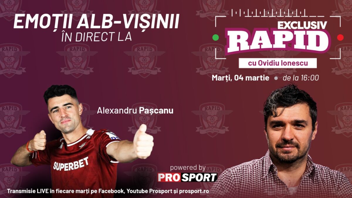 Alex Pașcanu vine astăzi la „EXCLUSIV RAPID”, în direct pe YouTube – ProSport, de la ora 16:00!