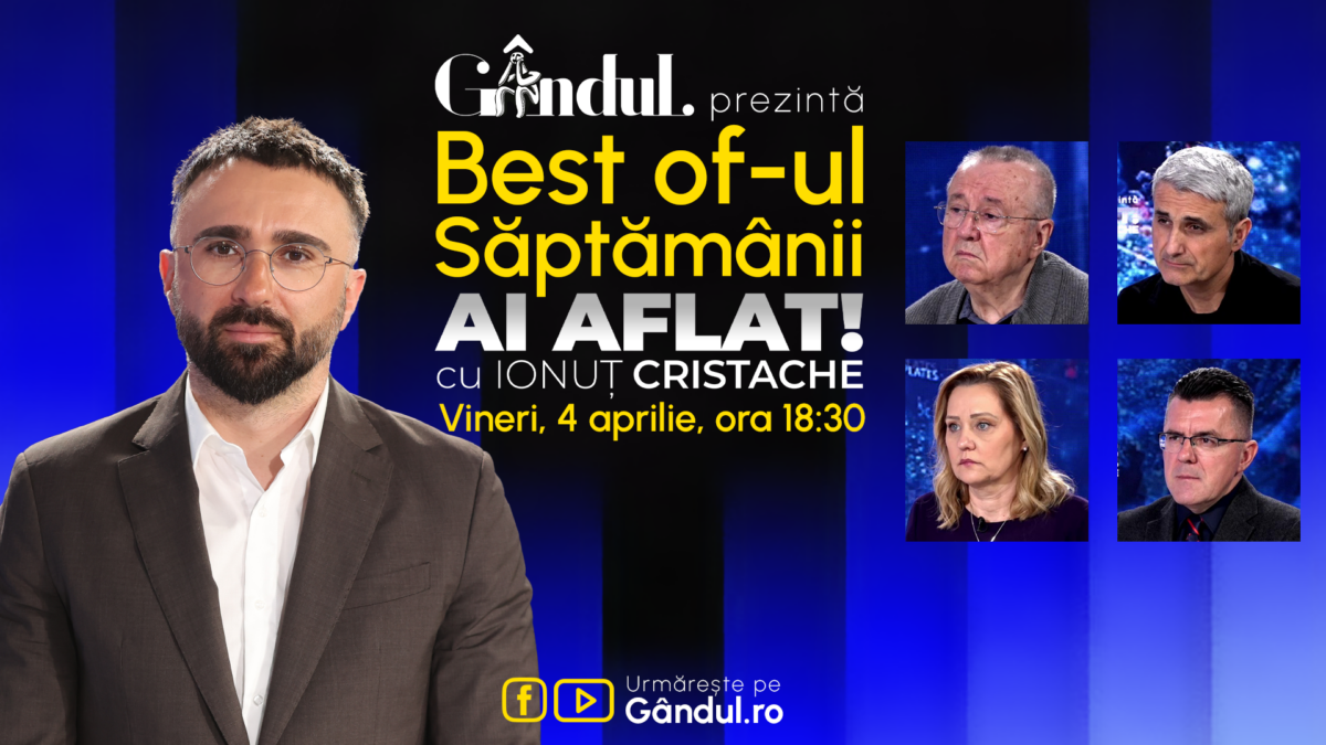 Gândul prezintă Best Of Ai aflat! Cu Ionuț Cristache – vineri, 4 aprilie, de la ora 18.30