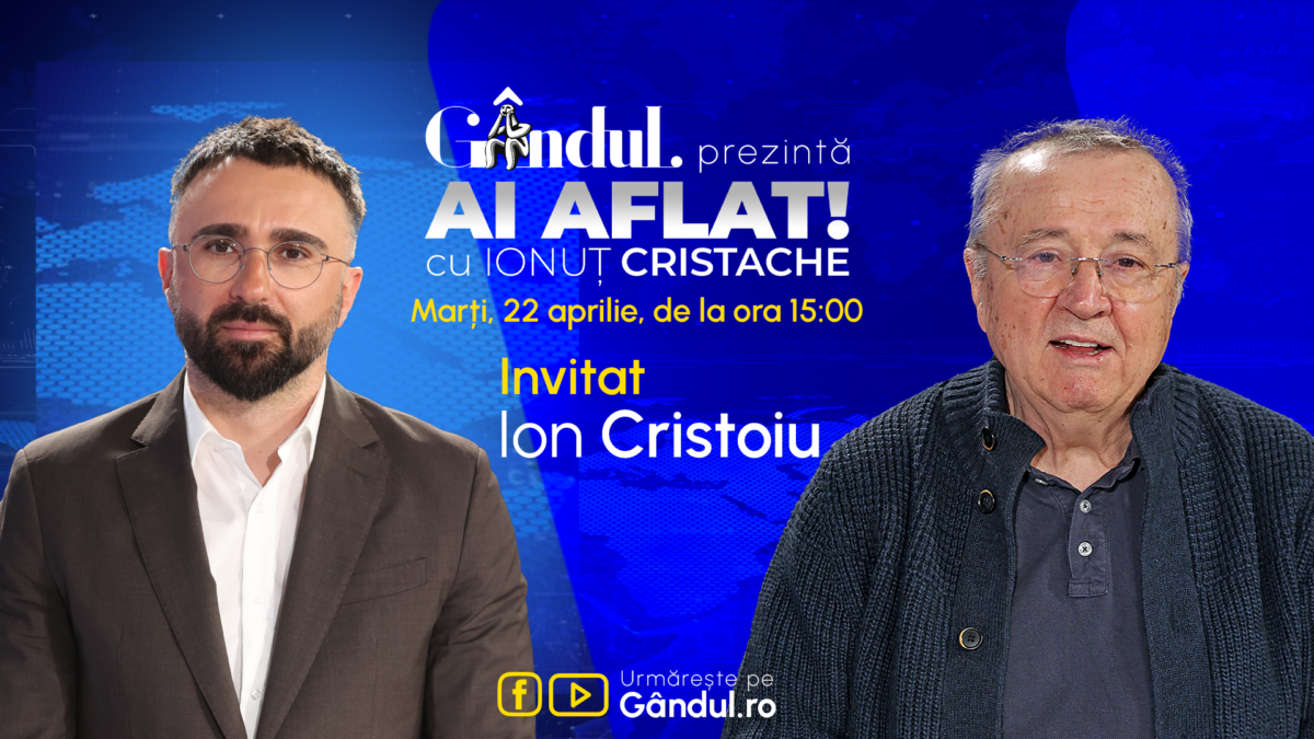 „Ai Aflat! cu Ionuț Cristache” începe marți, 22 aprilie, de la ora 15.00, live pe Gândul. Invitat: Ion Cristoiu