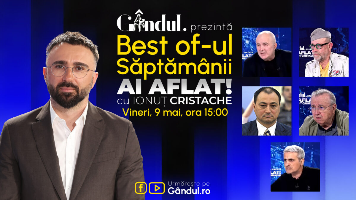 Gândul prezintă Best Of „Ai aflat!” Cu Ionuț Cristache – vineri, 9 mai, de la ora 15.00