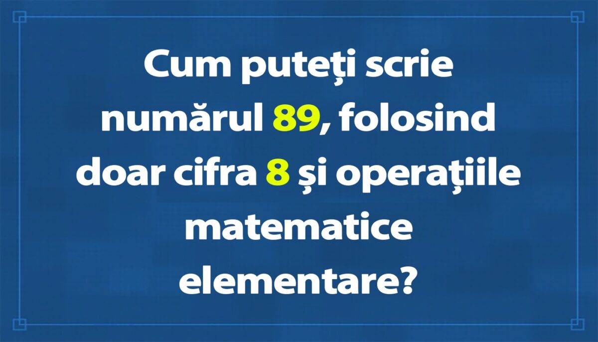 Imagine Stire Test de inteligență pentru genii | Cum puteți scrie numărul 89, folosind doar cifra 8 și operațiile matematice elementare? | 2review.ro