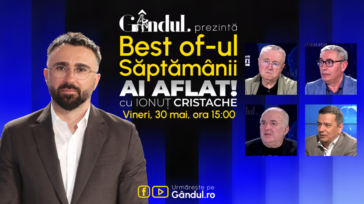 Gândul prezintă Best Of Ai aflat! Cu Ionuț Cristache – vineri, 30 mai, de la ora 15.00