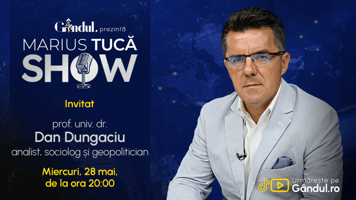 Marius Tucă Show începe miercuri, 28 mai, de la ora 20.00, live pe Gândul. Invitat: prof. univ. dr. Dan Dungaciu
