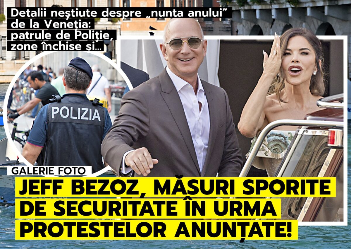 Detalii neştiute despre „nunta anului” de la Veneţia: patrule de Poliţie, zone închise şi… Jeff Bezos, măsuri sporite de securitate în urma protestelor anunţate!