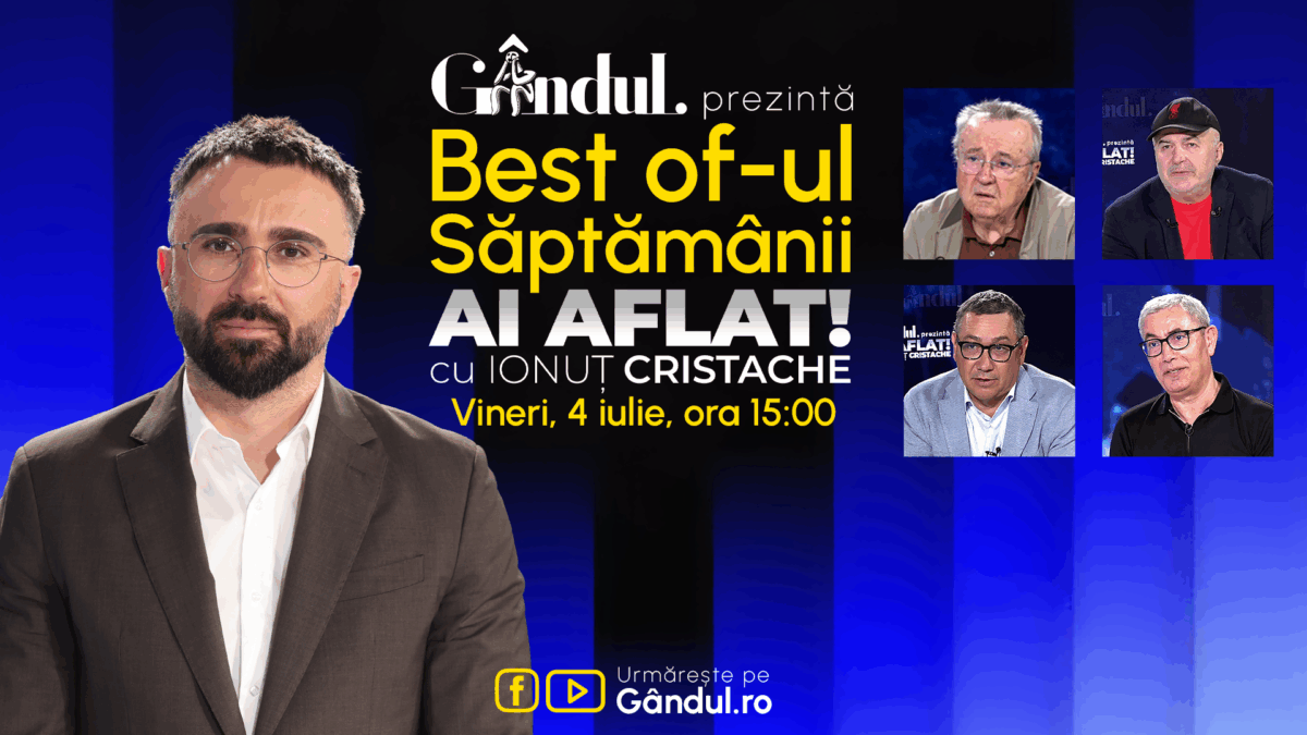 Gândul prezintă Best Of Ai aflat! Cu Ionuț Cristache – vineri, 4 iulie, de la ora 15.00