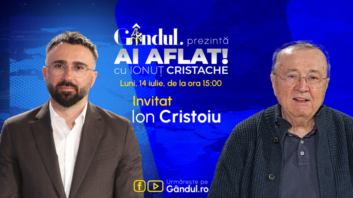 „Ai Aflat! cu Ionuț Cristache” începe luni, 14 iulie, de la ora 15.00, live pe Gândul. Invitat: Ion Cristoiu