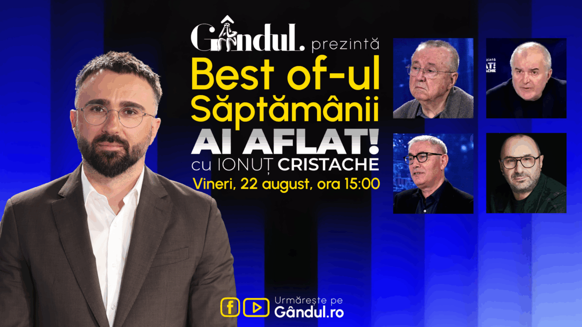 Gândul prezintă Best Of Ai aflat! Cu Ionuț Cristache – vineri, 22 august, de la ora 15.00