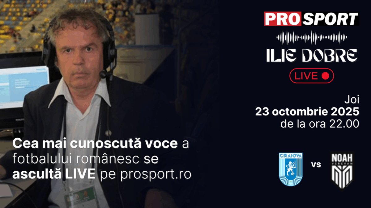 Ilie Dobre comentează LIVE pe ProSport.ro meciul Universitatea Craiova – Noah, joi, 23 octombrie 2025, de la ora 22.00
