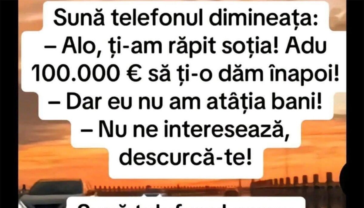 Imagine Stire Bancul sfârșitului de lună | „Ți-am răpit soția. Adu 100.000 euro să ți-o dăm înapoi” | 2review.ro