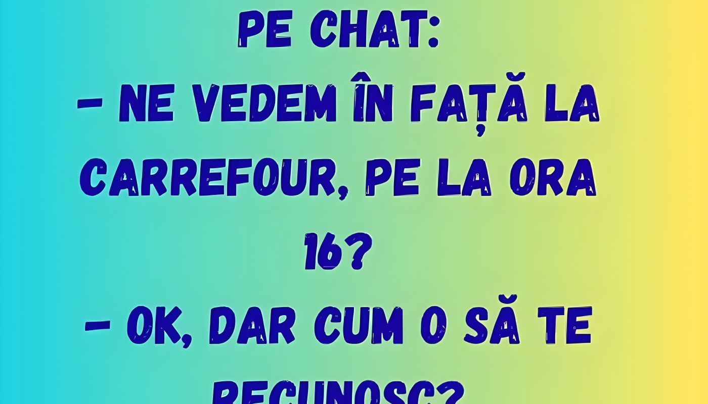 „Ne vedem în față la Carrefour, pe la ora 16?”