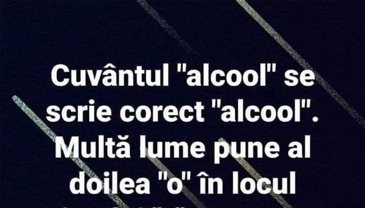 Imagine Stire BANCUL ZILEI | Cum se scrie cuvântul „alcool”, de fapt | 2review.ro