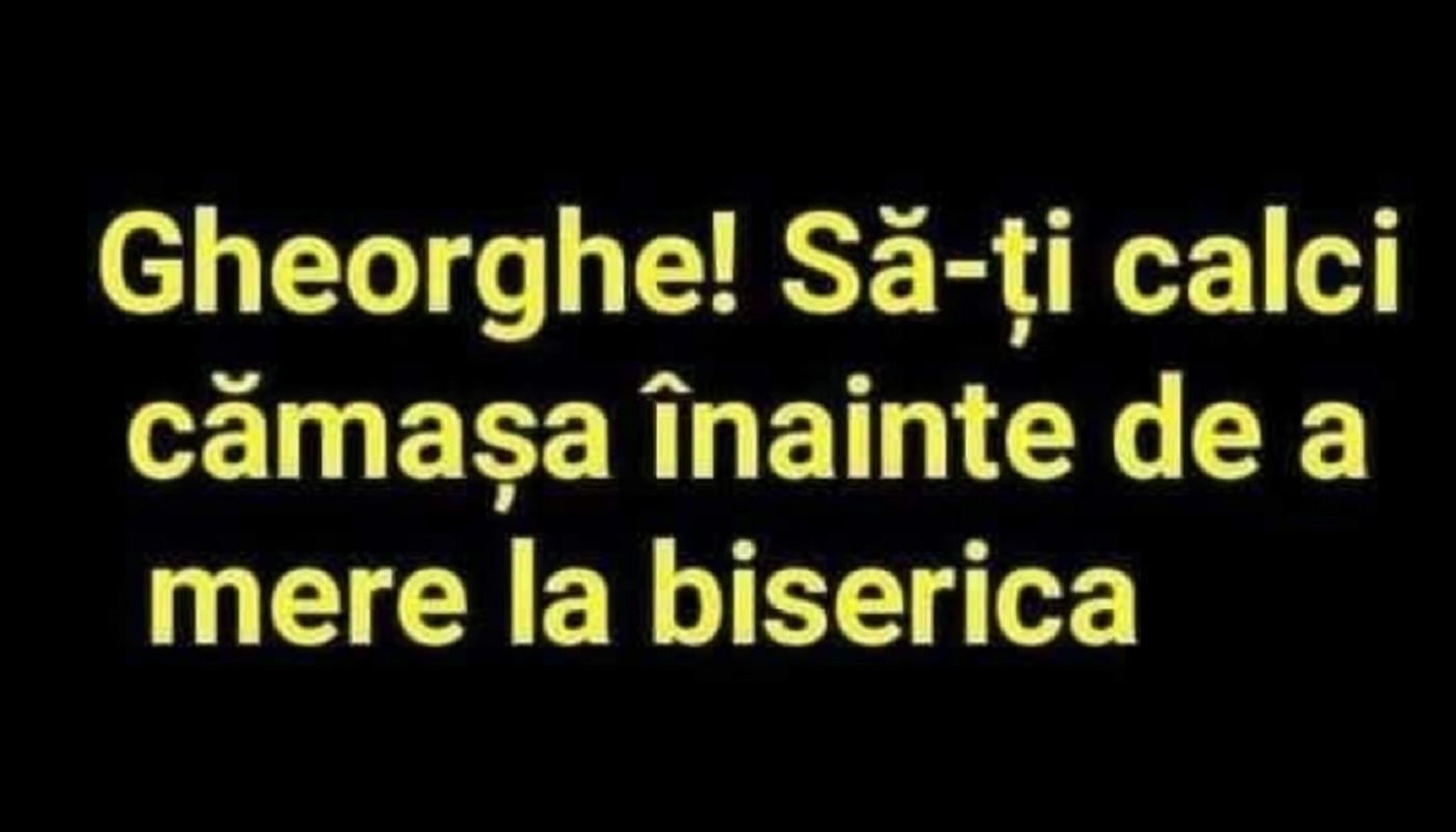 Bancul de sâmbătă | ”Gheorghe, să-ți calci cămașa, înainte de biserică”