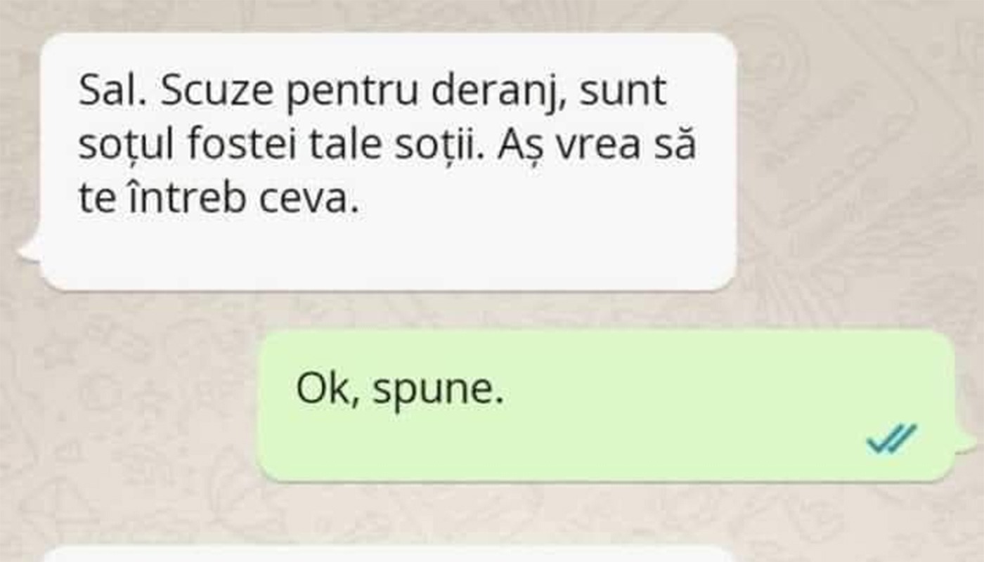 Scuze pentru deranj, sunt soțul fostei tale soții