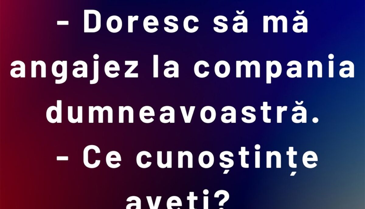 BANCUL ZILEI | Doresc să mă angajez la compania dumneavoastră