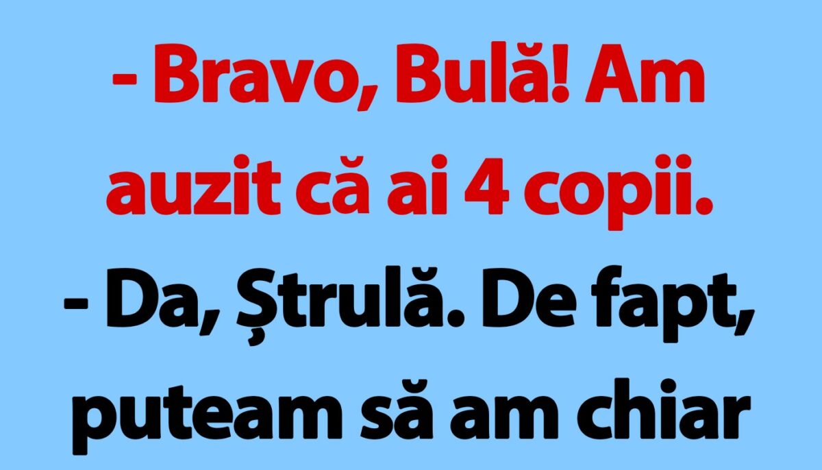 Imagine Stire BANC | „Bravo, Bulă! Am auzit că ai 4 copii” | 2review.ro