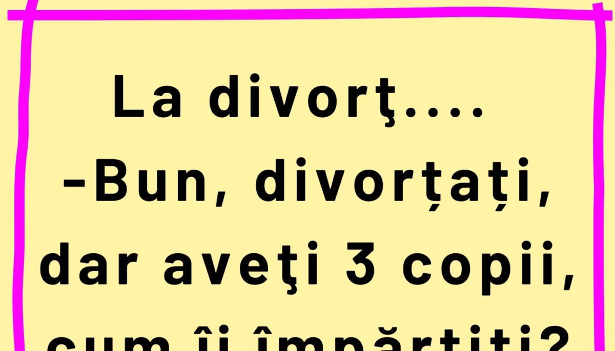 Imagine Stire BANCUL ZILEI | Dilemă la divorț: „Aveți 3 copii. Cum îi împărțiți?” | 2review.ro