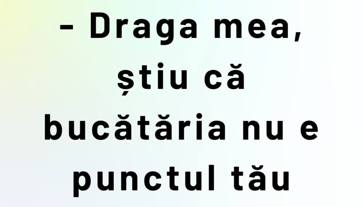 Imagine Stire BANCUL ZILEI | „Draga mea, știu că bucătăria nu e punctul tău forte” | 2review.ro