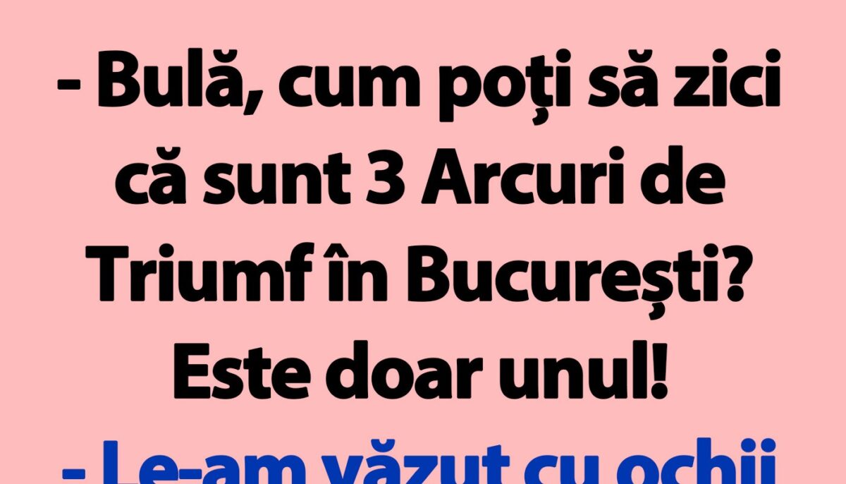 Imagine Stire BANC | „Bulă, cum poți să zici că sunt 3 Arcuri de Triumf în București?” | 2review.ro