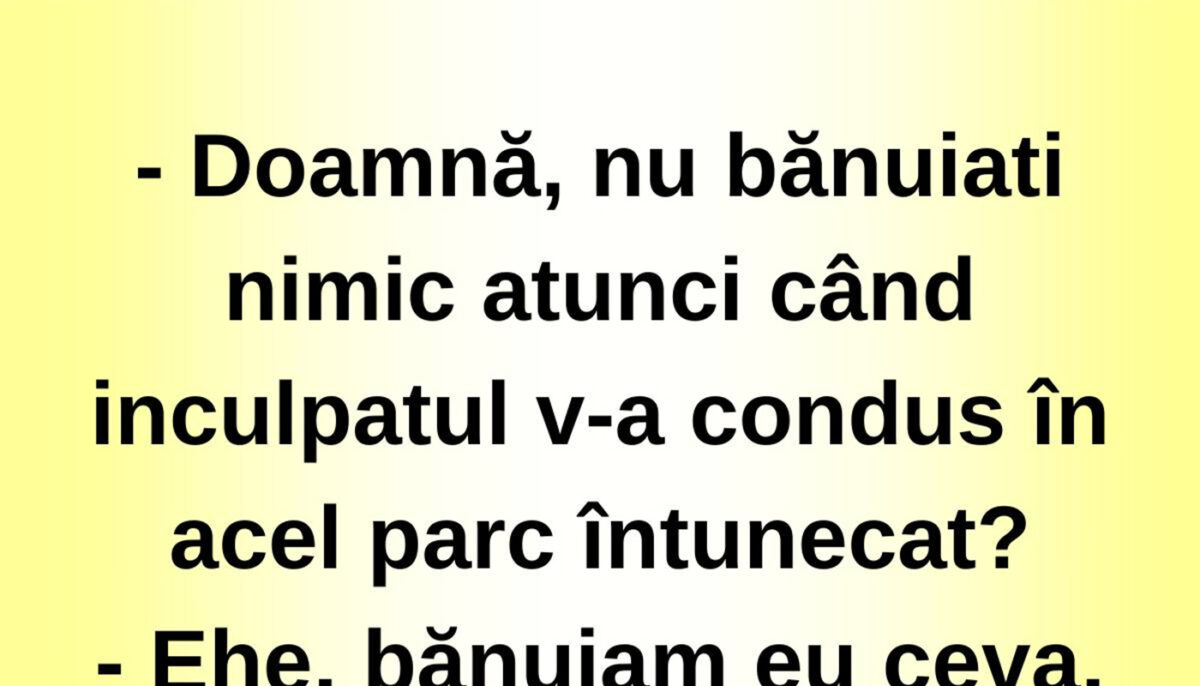 Bancul sfârșitului de lună | „Doamnă, nu bănuiați nimic?”
