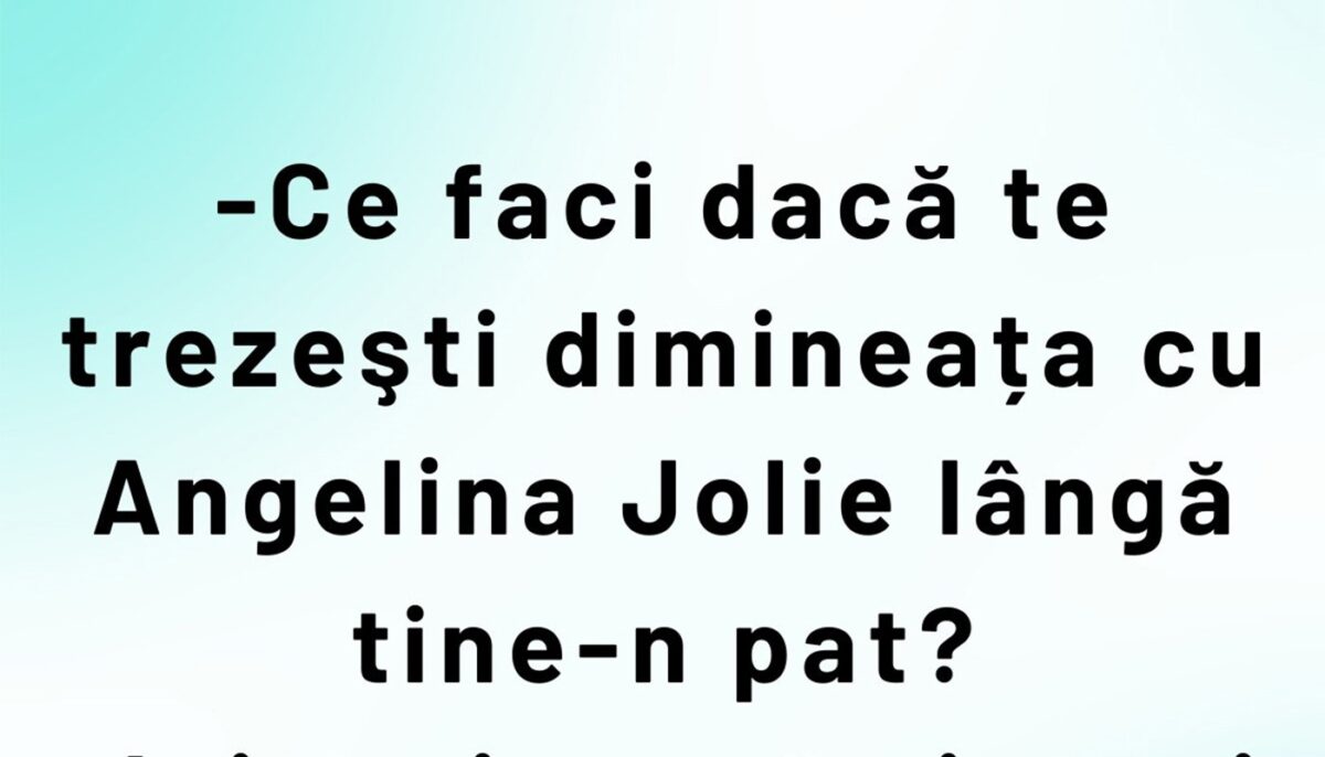 Imagine Stire BANCUL ZILEI | „Ce faci dacă dimineața te trezești cu Angelina Jolie lângă tine-n pat?” | 2review.ro
