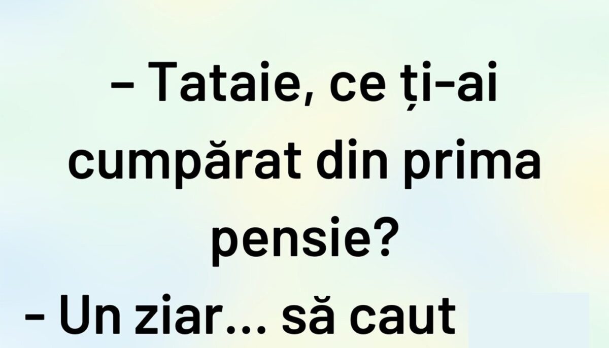 Imagine Stire BANCUL ZILEI | „Tataie, ce ți-ai cumpărat din prima pensie? | 2review.ro