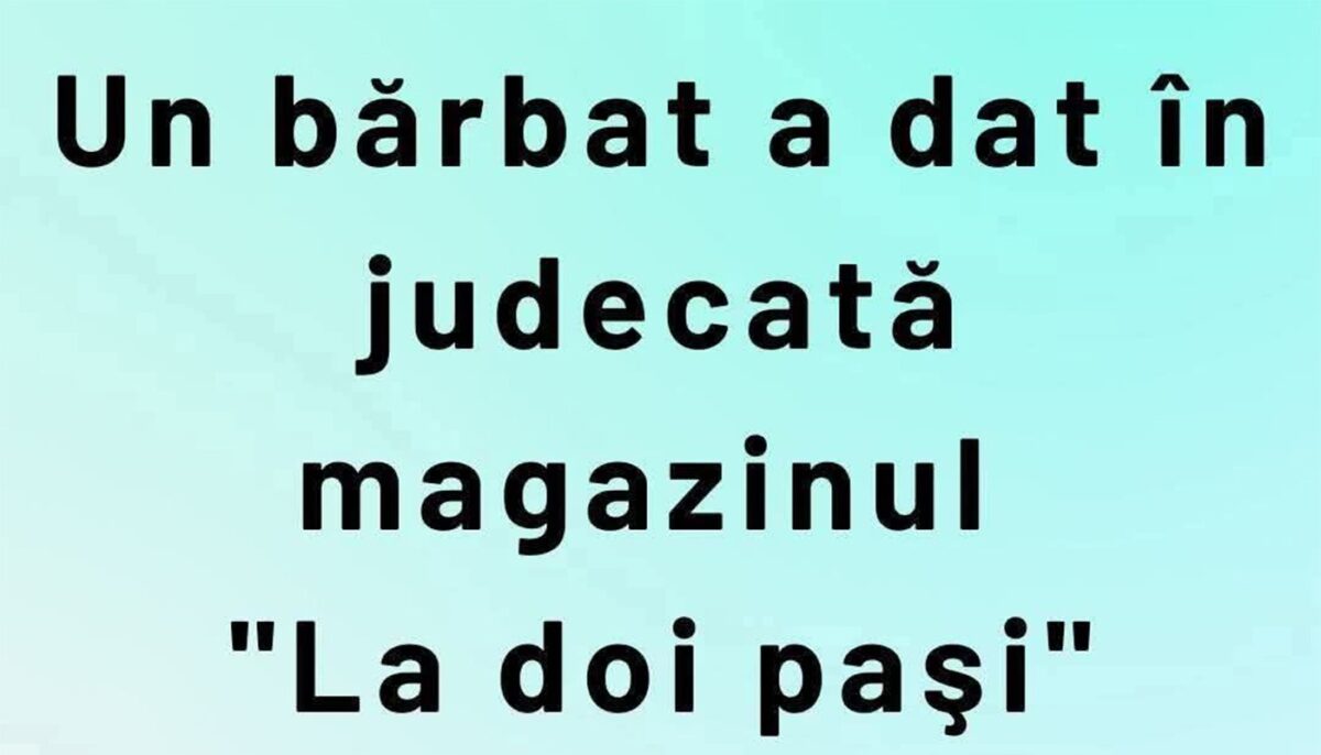 Imagine Stire BANCUL ZILEI | Un bărbat a dat în judecata magazinul „La 2 Pași” | 2review.ro