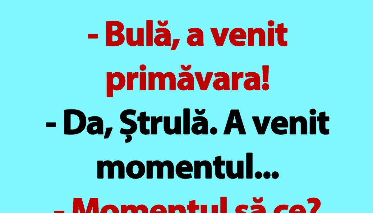 Imagine Stire Bancul de joi | „Bulă, a venit primăvara!” | 2review.ro