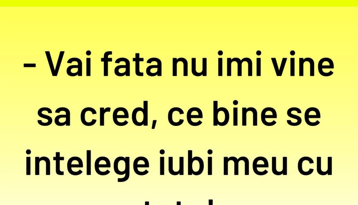 Imagine Stire BANC | „Ce bine se înțelege iubi meu cu tata” | 2review.ro
