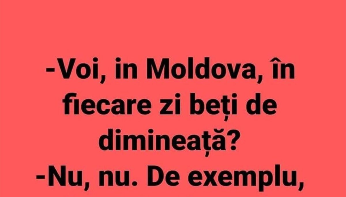 Imagine Stire BANC | „Voi, în Moldova, în fiecare zi beți de dimineață?” | 2review.ro