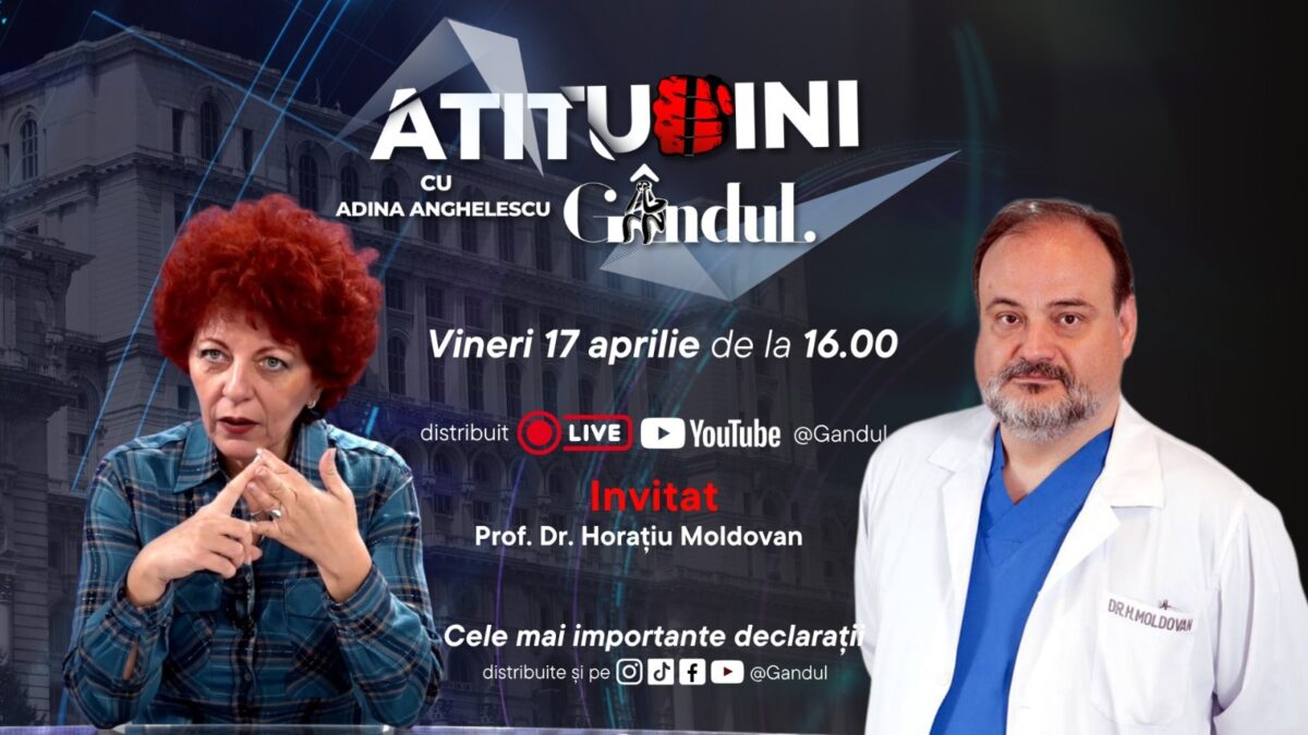 Imagine Stire „Atitudini cu Adina Anghelescu” începe vineri, 17 aprilie, de la ora 16:00, live pe Gândul. Invitatul emisiunii este Prof. Dr. Horațiu Moldovan | 2review.ro