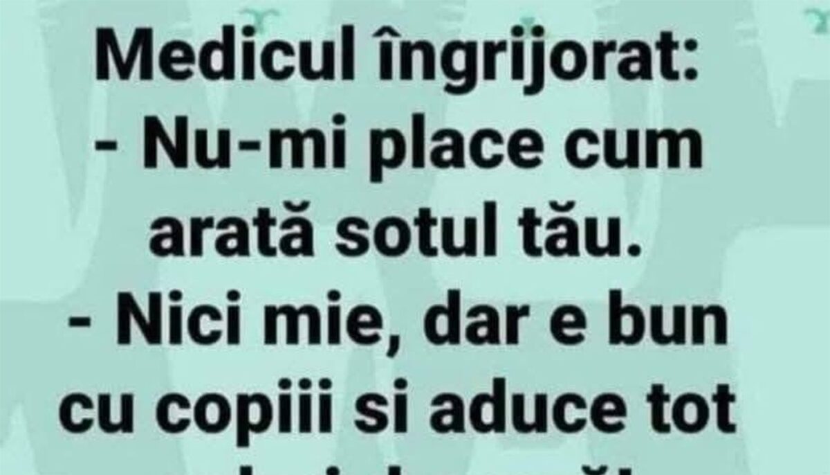 Imagine Stire BANCUL ZILEI | Medicul îngrijorat: „Nu-mi place cum arată soțul tău” | 2review.ro