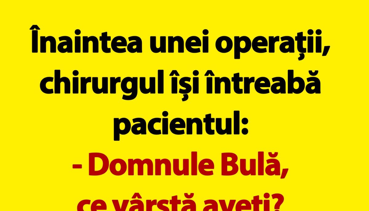Imagine Stire BANC | Înaintea unei operații, chirurgul își întreabă pacientul: „Domnule Bulă, ce vârstă aveți?” | 2review.ro