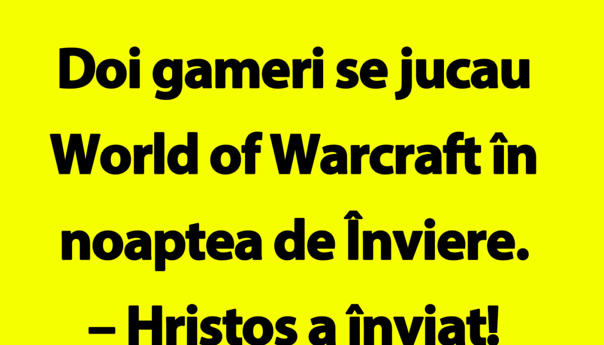 Imagine Stire Bancul începutului de săptămână | Doi gameri se jucau World of Warcraft în noaptea de Înviere | 2review.ro
