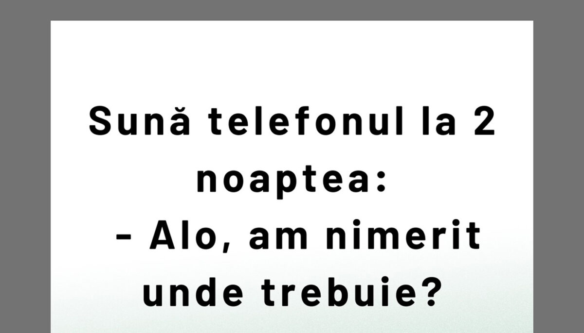 Imagine Stire BANCUL ZILEI | „Alo, am nimerit unde trebuie?” | 2review.ro