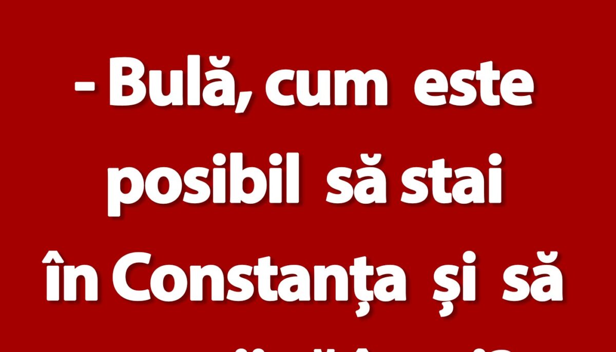 Imagine Stire BANC | „Bulă, cum este posibil să stai în Constanța și să nu știi să înoți?” | 2review.ro