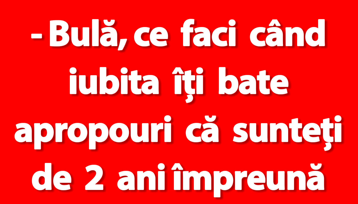 BANC | „Bulă, ce faci când iubita îți bate apropouri ca sunteți de 2 ani împreună și ea vrea îmbrăcată în alb?