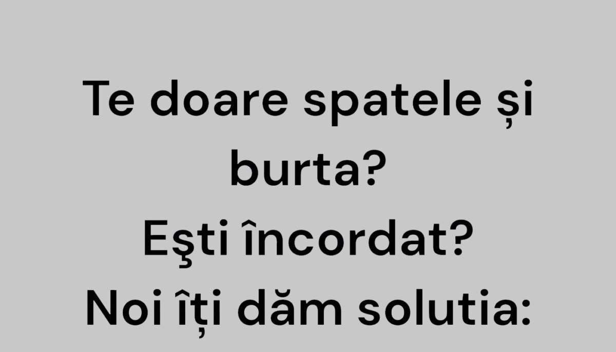 BANC | Te doare spatele și burta? Soluții pentru bogați și săraci