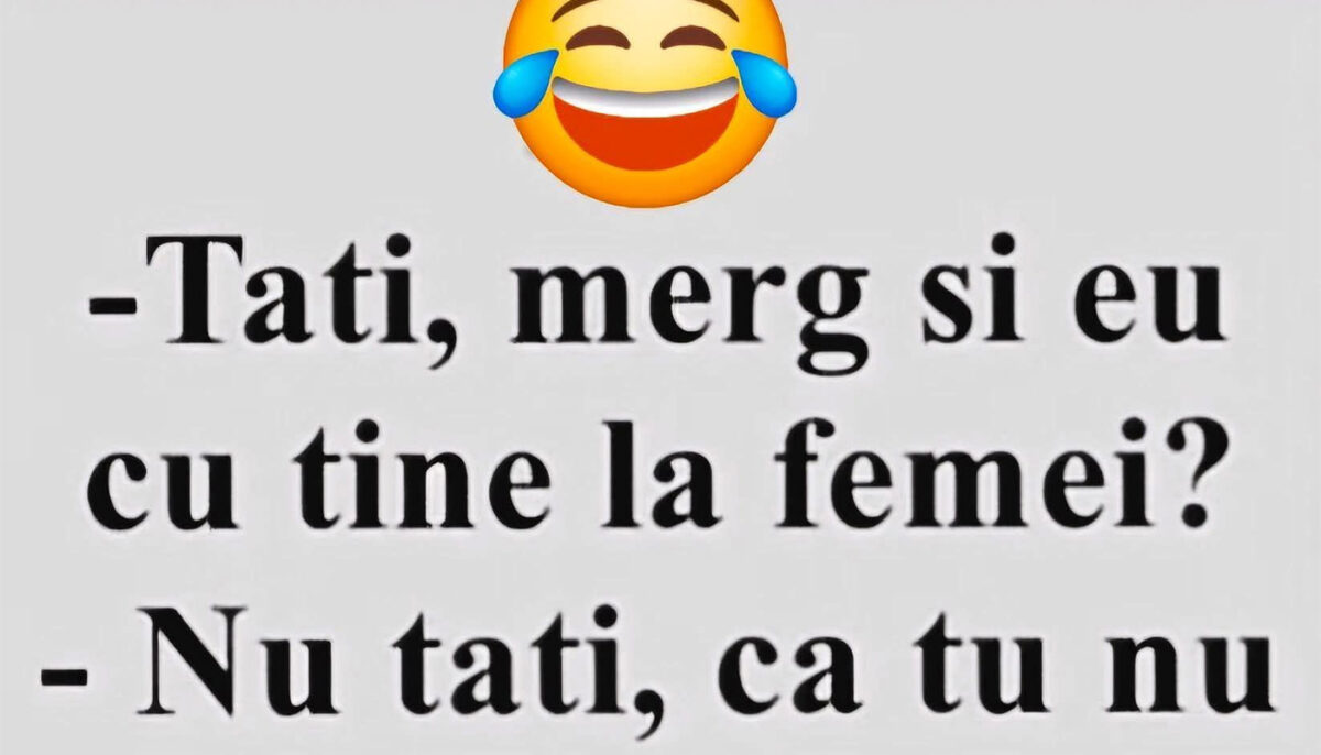 Bancul de weekend | „Tati, merg și eu cu tine la femei?”