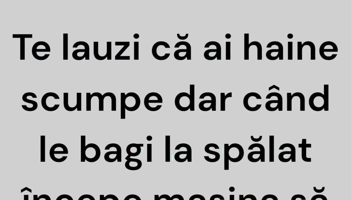 BANCUL ZILEI | Te lauzi că ai haine scumpe…